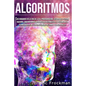 Algoritmos: Los humanos en la era de la IA. Programación, seguridad, Python, hacking, ciberguerra y aprendizaje automático. El fut - Paperback