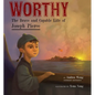 Worthy: The Brave and Capable Life of Joseph Pierce - Hardcover