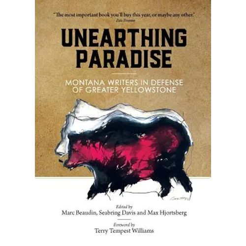Unearthing Paradise: Montana Writers in Defense of Greater Yellowstone - Paperback