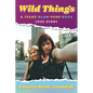 Wild Things: A Trans-Glam-Punk-Rock Love Story - Hardcover