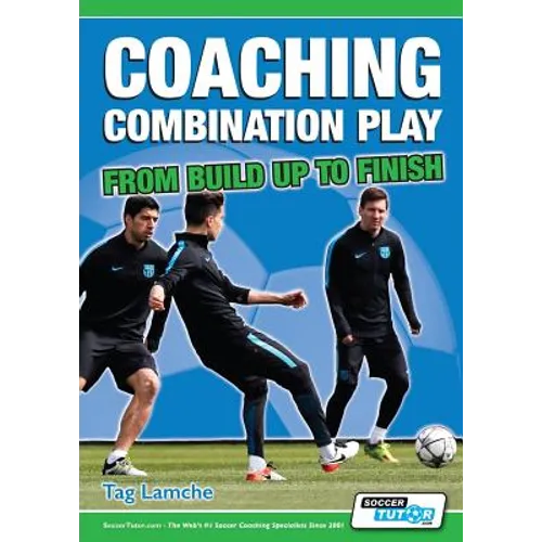 Coaching Combination Play - From Build Up to Finish - Paperback