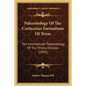 Paleontology Of The Cretaceous Formations Of Texas: The Invertebrate Paleontology Of The Trinity Division (1893) - Paperback