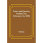 Notes and Queries, Number 16, February 16, 1850 - Paperback