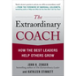 The Extraordinary Coach: How the Best Leaders Help Others Grow - Hardcover