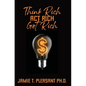 Think Rich Act Rich Get Rich - Hardcover