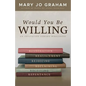 Would You Be Willing: An Invitation Toward Wholeness - Paperback