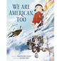 We Are American, Too - Hardcover