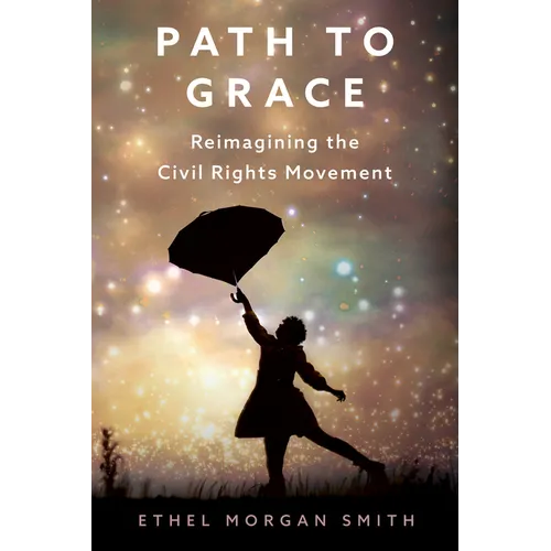 Path to Grace: Reimagining the Civil Rights Movement - Hardcover