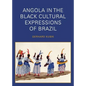 Angola in the Black Cultural Expressions of Brazil - Paperback