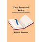 The Library and Society: Reprints of Papers and Addresses - Paperback