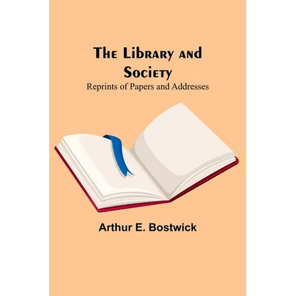 The Library and Society: Reprints of Papers and Addresses - Paperback