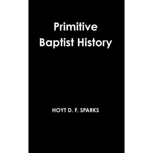 Primitive Baptist History - Hardcover