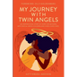 My Journey with Twin Angels: An inspirational story of hope for mothers with special needs children and their loved ones - Paperback