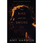 The Bird and the Sword - Paperback