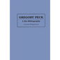 Gregory Peck: A Bio-Bibliography - Hardcover