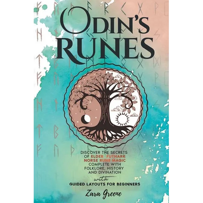 Odin's Runes: Discover the Secrets of Elder Futhark Norse Rune Magic Complete With Folklore, History, and Divination With Guided Layouts for Beginners - Paperback