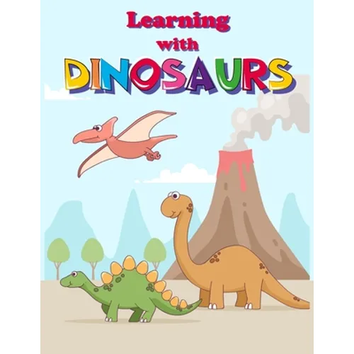 Learning with Dinosaurs: Preschool number tracing and Fun Activity Book for Kids Ages 4-8 - Paperback