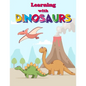 Learning with Dinosaurs: Preschool number tracing and Fun Activity Book for Kids Ages 4-8 - Paperback