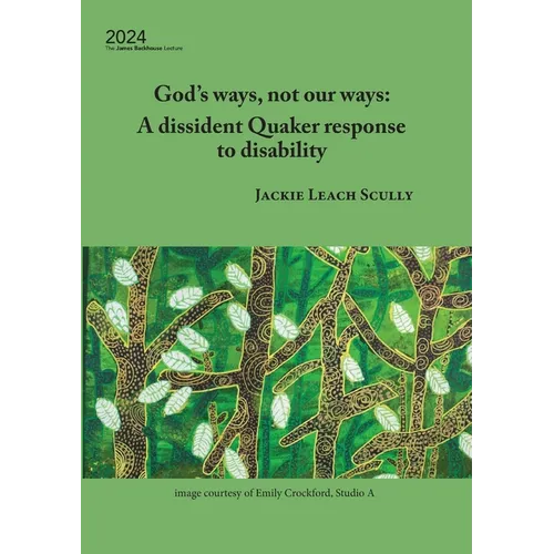 God's ways, not our ways: A dissident Quaker response to disability - Paperback