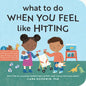 What to Do When You Feel Like Hitting - Board Book