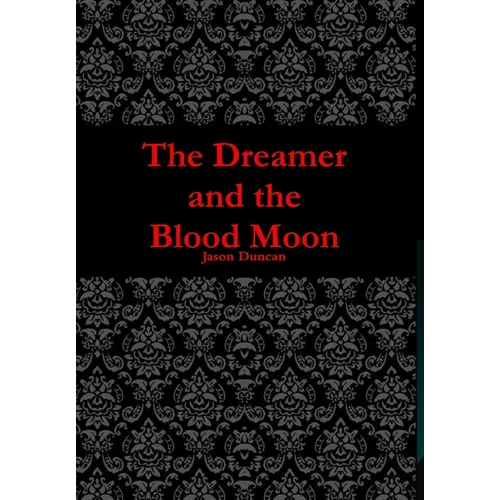 The Dreamer and the Blood Moon - Hardcover