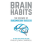 Brain Habits: The Science of Subconscious Success - Paperback