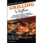Grilling for Beginners: The Ultimate How to Grill Book with Barbecue Techniques and Recipes; a Great BBQ Book - Paperback