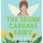 The Skunk Cabbage Fairy - Hardcover