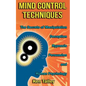 Mind Control Techniques: The Secrets of Manipulation, Deception, Hypnosis, Persuasion, and Human Psychology - Paperback