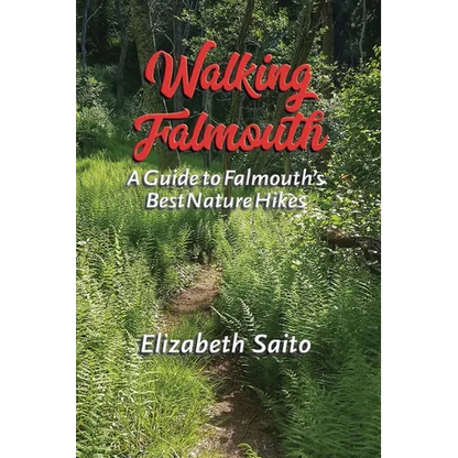 Walking Falmouth: A Guide to Falmouth's Best Nature Hikes - Paperback