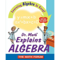 Dr. Math Explains Algebra: Learning Algebra Is Easy! Just Ask Dr. Math! - Paperback
