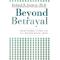 Beyond Betrayal: Taking Charge of Your Life After Boyhood Sexual Abuse - Hardcover