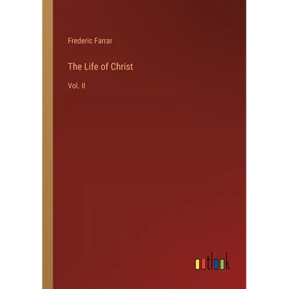 The Life of Christ: Vol. II - Paperback