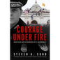 Courage Under Fire: The Definitive Account from Inside the Capitol on January 6th - Hardcover