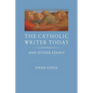 The Catholic Writer Today: And Other Essays - Hardcover