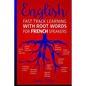 English: Fast Track Learning with Root Words for French Speakers.: If you speak French, boost your English vocabulary with Lati - Paperback