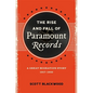 The Rise and Fall of Paramount Records: A Great Migration Story, 1917-1932 - Hardcover