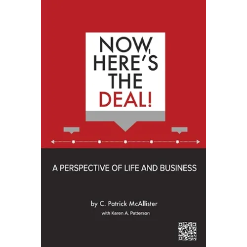 Now, Here's the Deal! A Perspective of Life and Business - Paperback