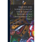 Legends and Superstitions of the Sea and of Sailors in All Lands and at All Times - Hardcover