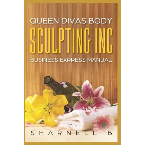 Queen Divas Body Sculpting Inc Business Express Manual - Paperback