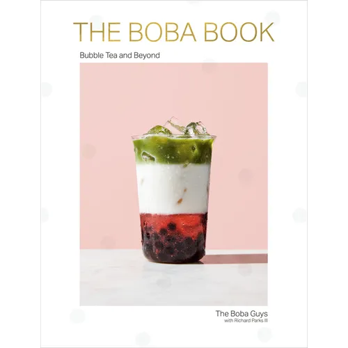 The Boba Book: Bubble Tea and Beyond - Hardcover