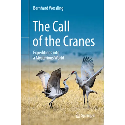 The Call of the Cranes: Expeditions Into a Mysterious World - Paperback