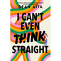 I Can't Even Think Straight - Hardcover