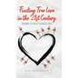 Finding True Love in the 21st Century: Following the Path of the Biblical Sages - Hardcover