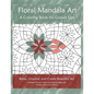 Floral Mandala Art: A Coloring Book for Grown Ups - Paperback
