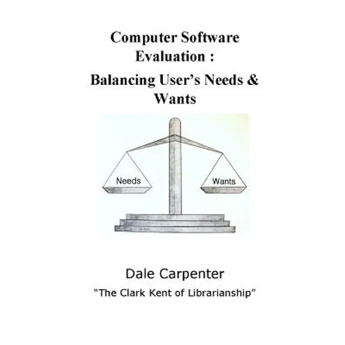 Computer Software Evaluation: Balancing User's Needs & Wants - Paperback