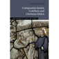 Compassion-Justice Conflicts and Christian Ethics - Hardcover