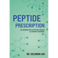 Peptide Prescription: An Introduction to Peptide Therapy, A Clinician's Resource - Paperback
