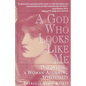 God Who Looks Like Me: Discovering a Woman-Affirming Spirituality - Paperback