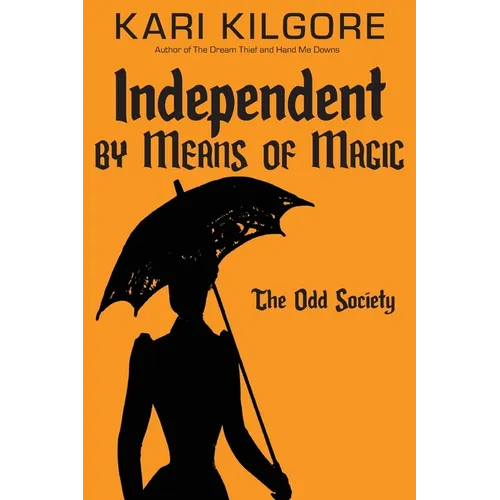 Independent by Means of Magic: The Odd Society: Book One - Paperback